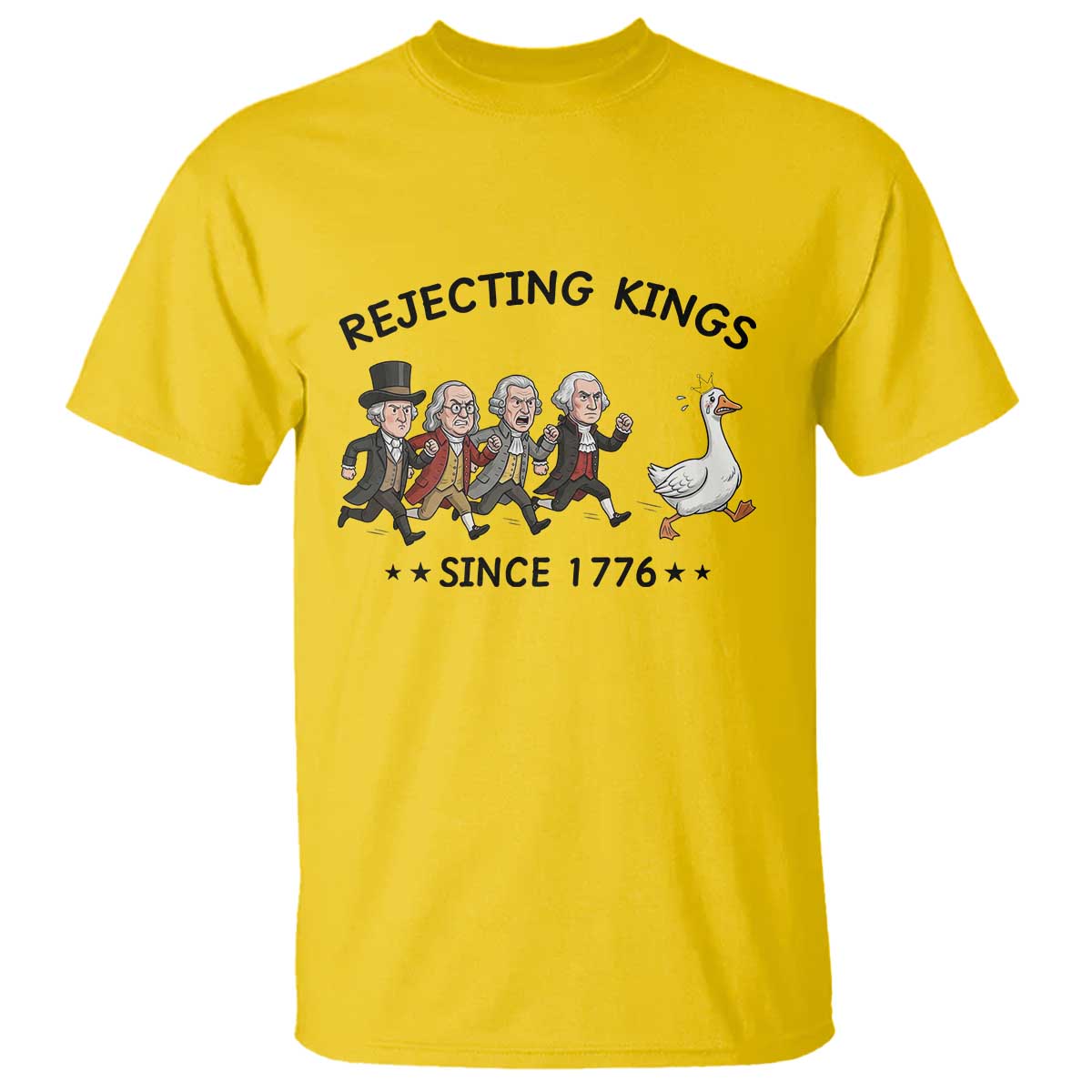 Rejecting Kings Since 1776 T Shirt Funny Founding Fathers Chasing Royal Goose