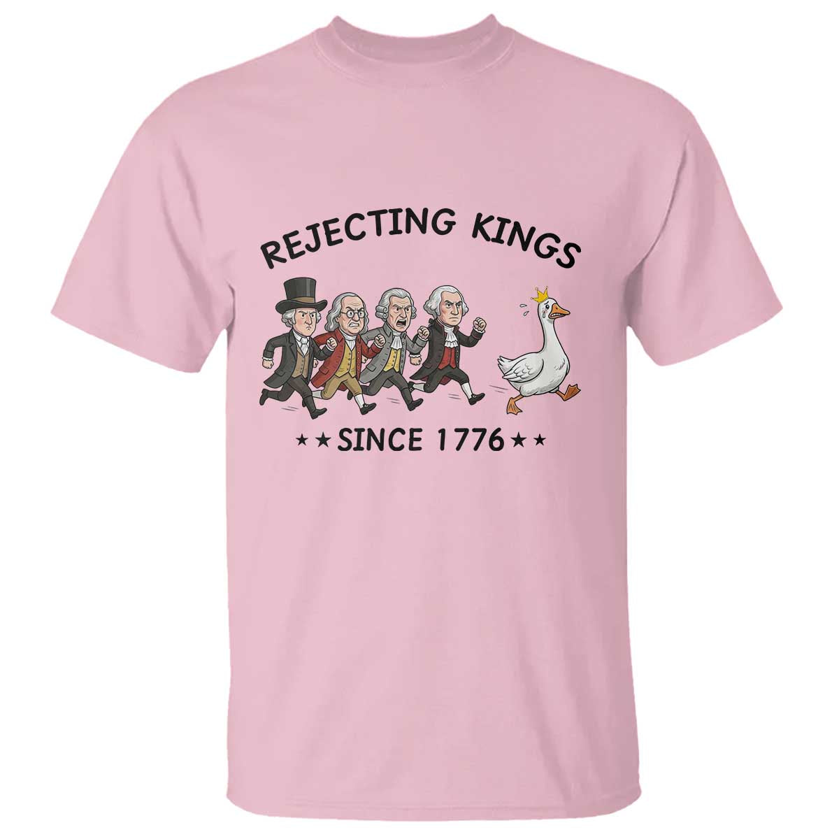 Rejecting Kings Since 1776 T Shirt Funny Founding Fathers Chasing Royal Goose