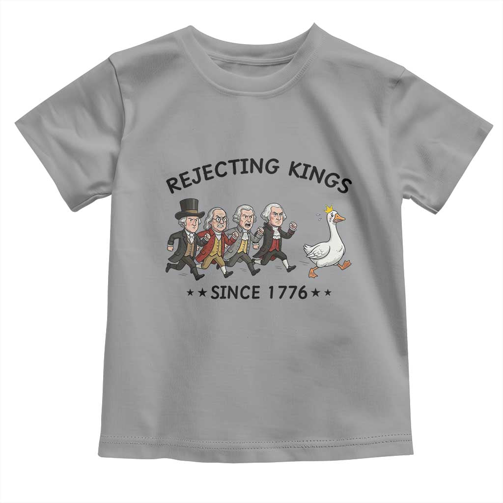 Rejecting Kings Since 1776 Toddler T Shirt Funny Founding Fathers Chasing Royal Goose