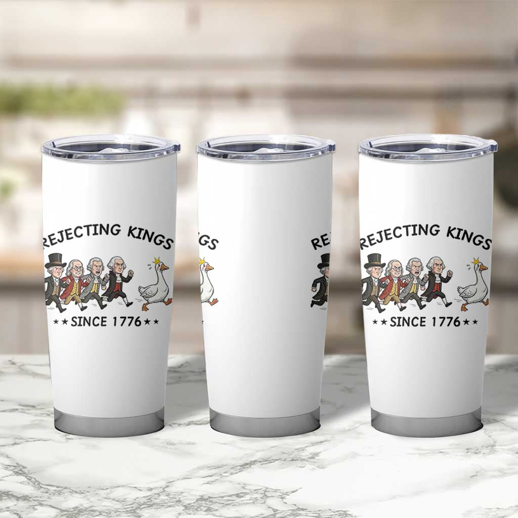Rejecting Kings Since 1776 Tumbler Cup Funny Founding Fathers Chasing Royal Goose