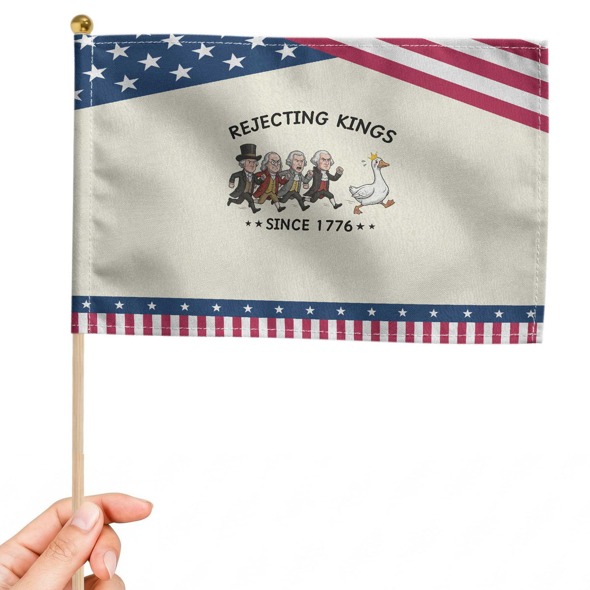 Rejecting Kings Since 1776 Patriotic Handheld Flag Funny Founding Fathers Chasing Royal Goose