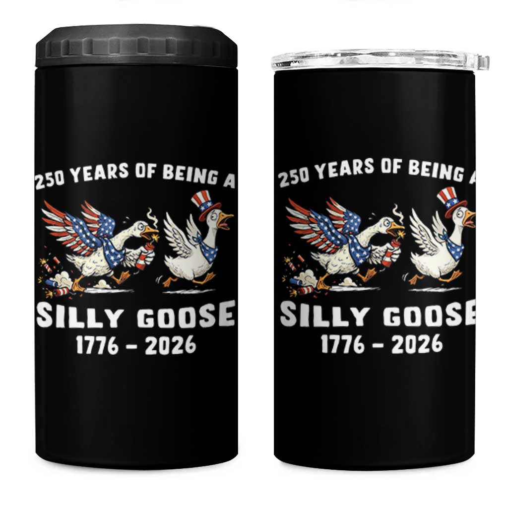Funny Patriotic Goose 4 in 1 Can Cooler Tumbler 250 Years Of Being A Silly Goose