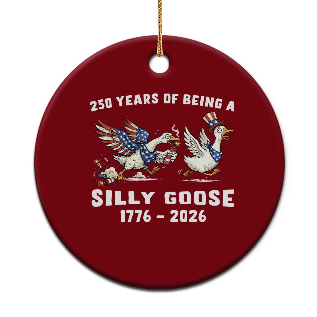 Funny Patriotic Goose Ceramic Ornament 250 Years Of Being A Silly Goose