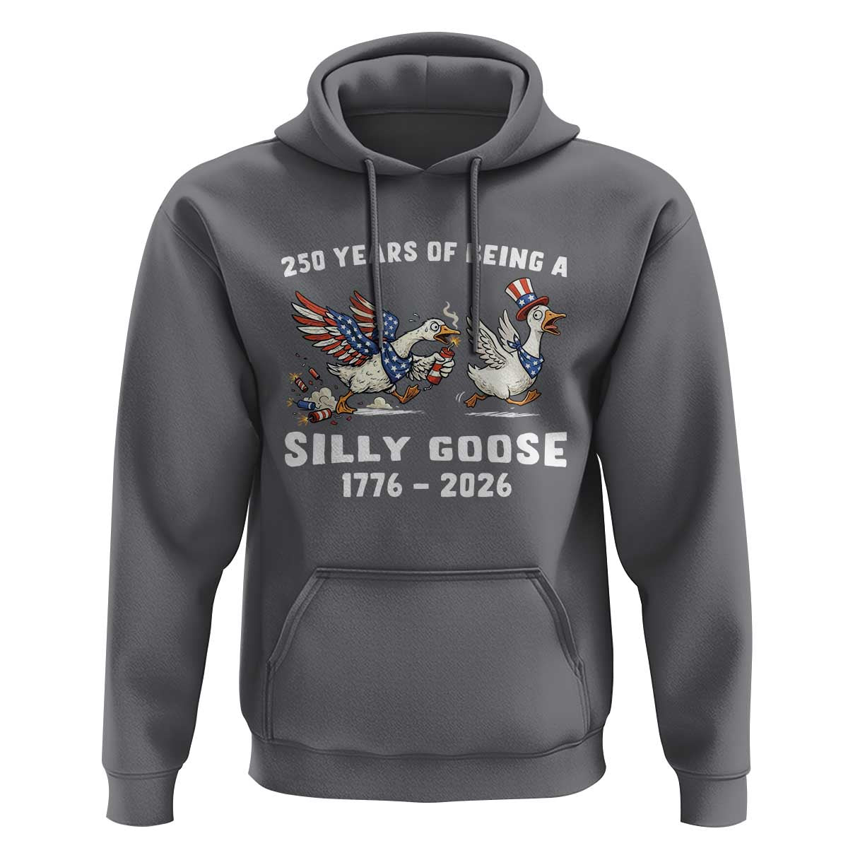 Funny Patriotic Goose Hoodie 250 Years Of Being A Silly Goose
