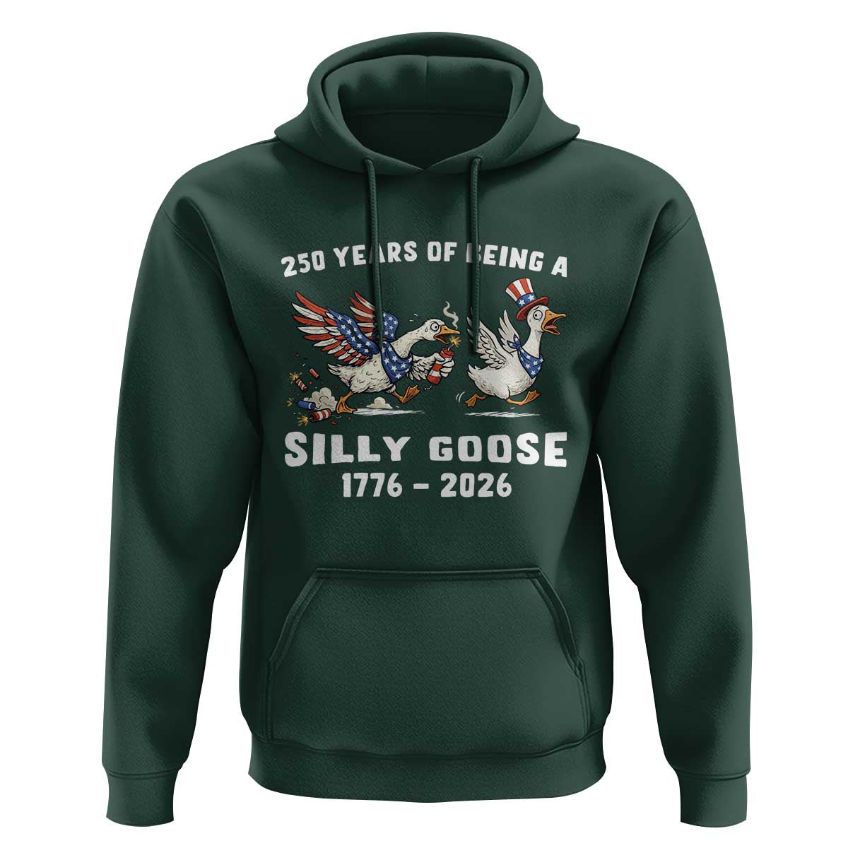 Funny Patriotic Goose Hoodie 250 Years Of Being A Silly Goose