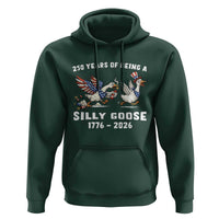 Funny Patriotic Goose Hoodie 250 Years Of Being A Silly Goose