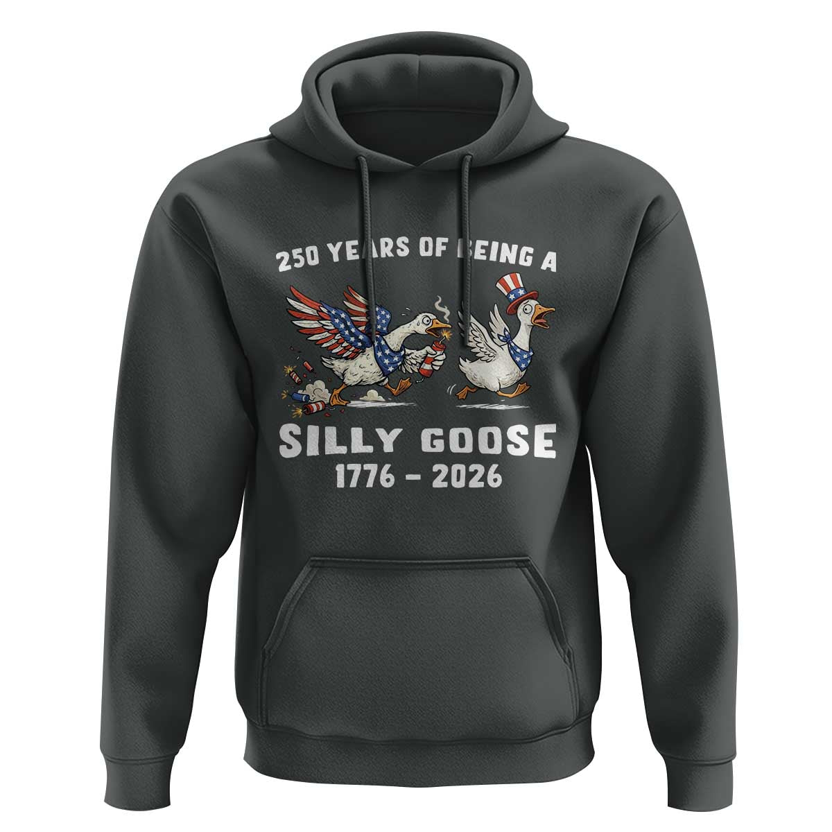 Funny Patriotic Goose Hoodie 250 Years Of Being A Silly Goose