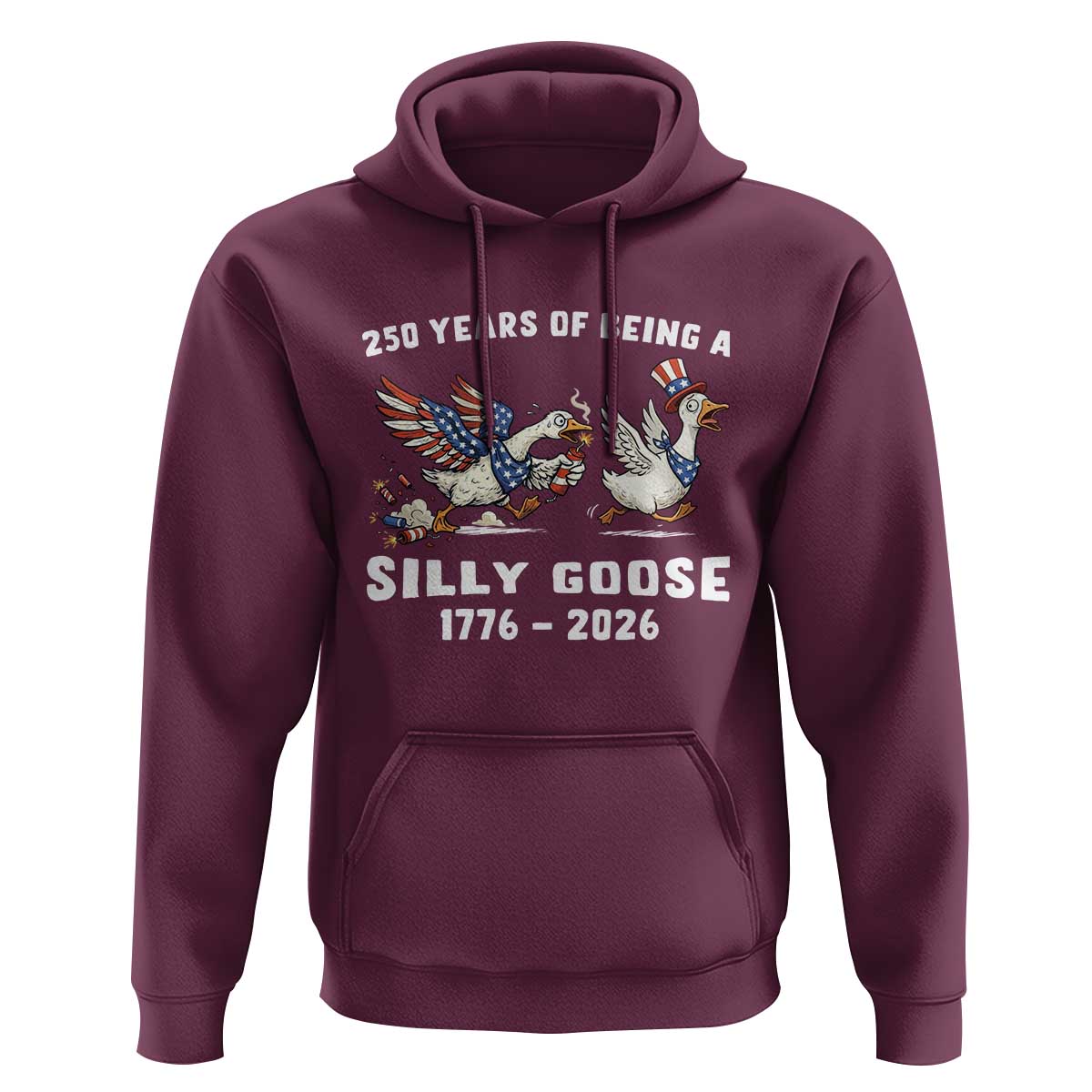 Funny Patriotic Goose Hoodie 250 Years Of Being A Silly Goose
