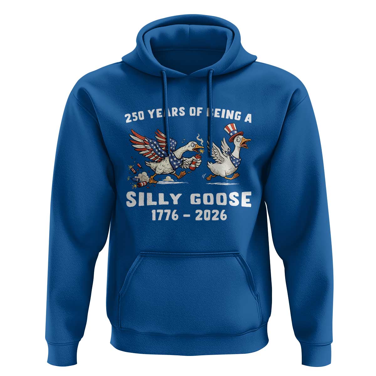 Funny Patriotic Goose Hoodie 250 Years Of Being A Silly Goose