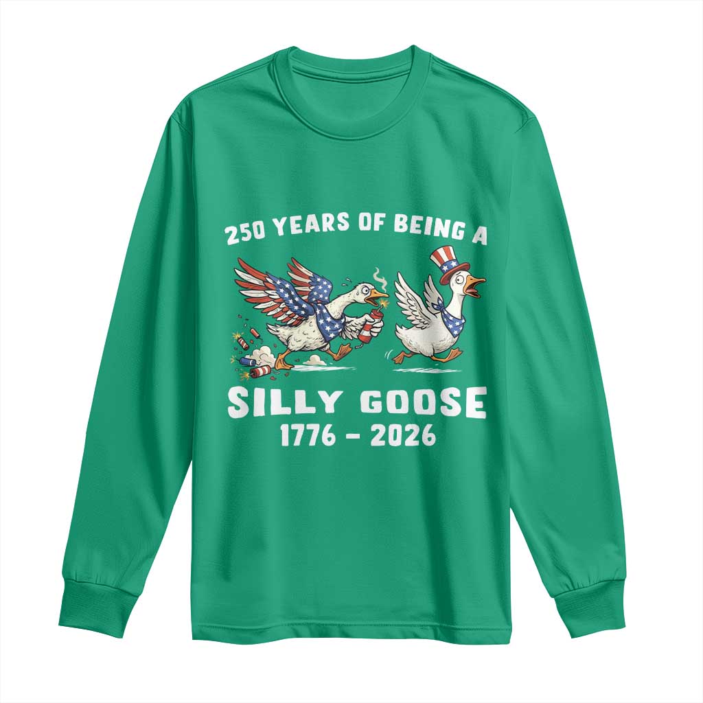 Funny Patriotic Goose Long Sleeve Shirt 250 Years Of Being A Silly Goose