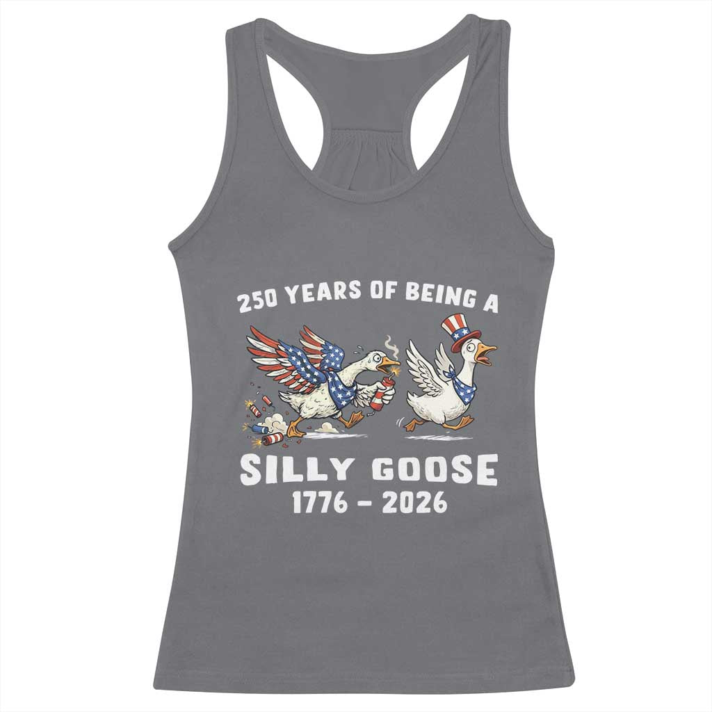 Funny Patriotic Goose Racerback Tank Top 250 Years Of Being A Silly Goose