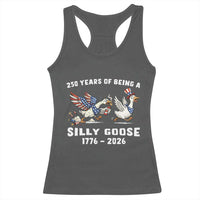 Funny Patriotic Goose Racerback Tank Top 250 Years Of Being A Silly Goose