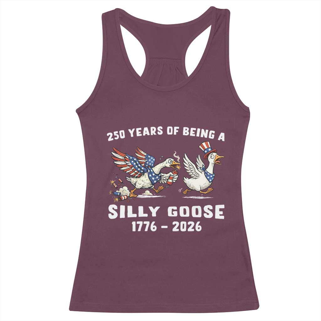 Funny Patriotic Goose Racerback Tank Top 250 Years Of Being A Silly Goose