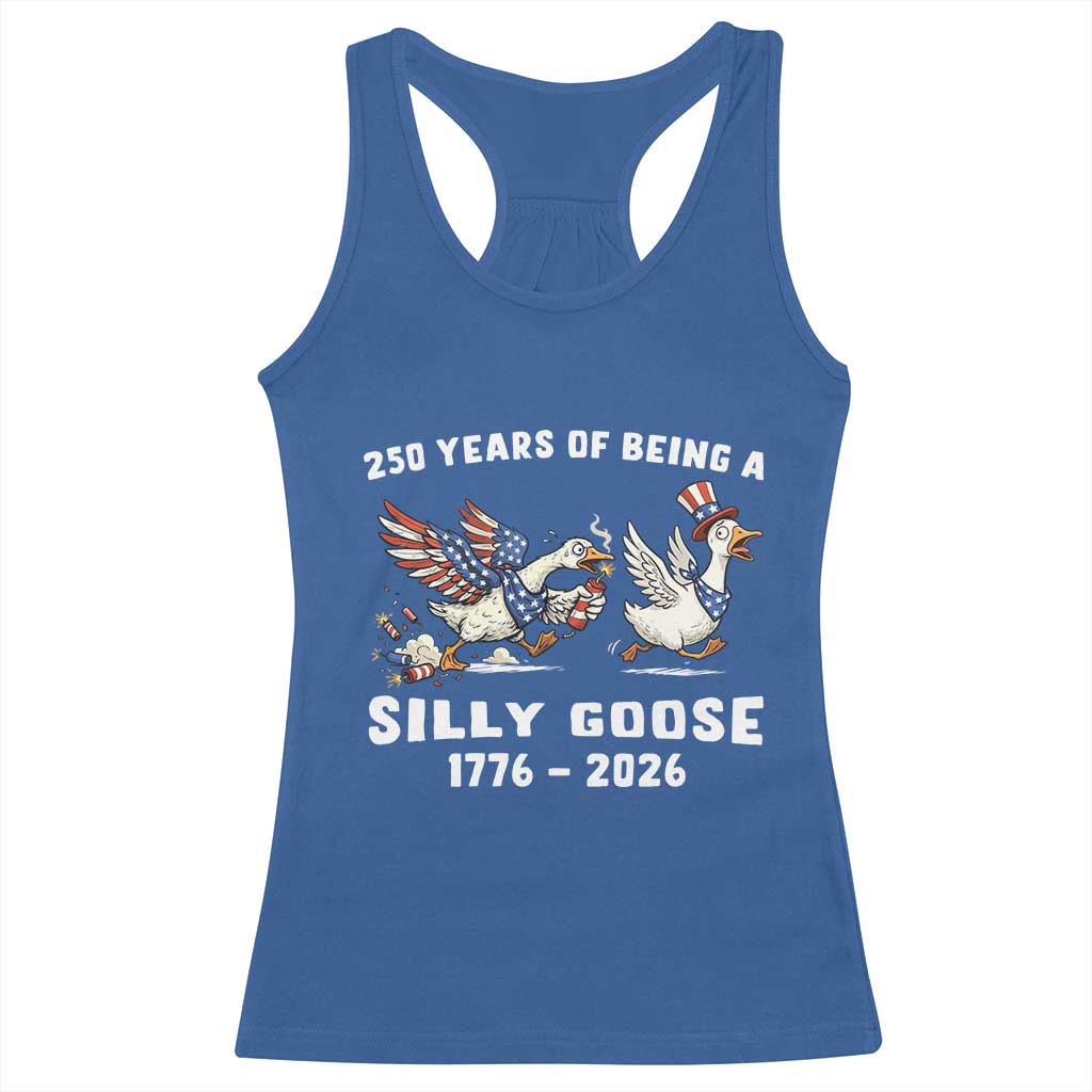 Funny Patriotic Goose Racerback Tank Top 250 Years Of Being A Silly Goose