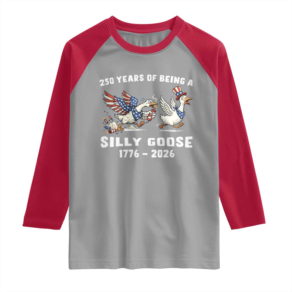 Funny Patriotic Goose Raglan Shirt 250 Years Of Being A Silly Goose