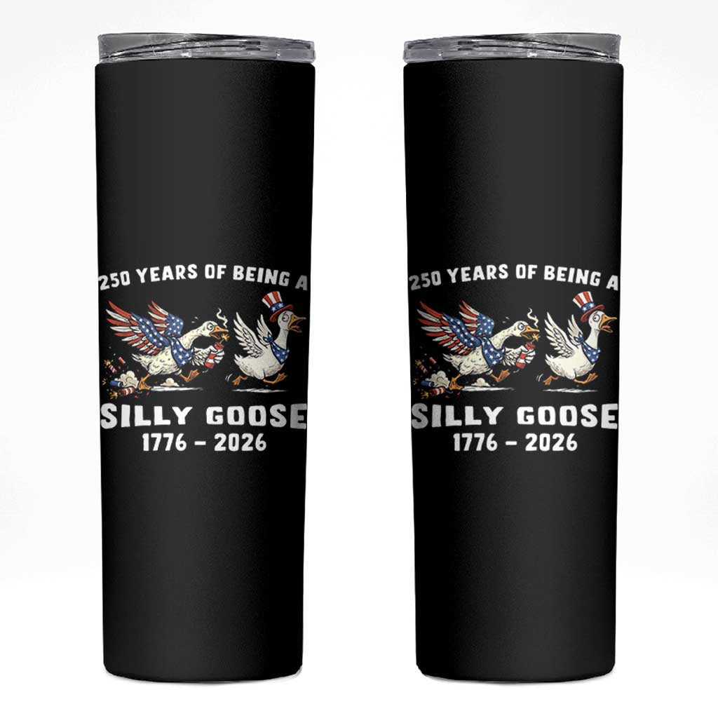 Funny Patriotic Goose Skinny Tumbler 250 Years Of Being A Silly Goose