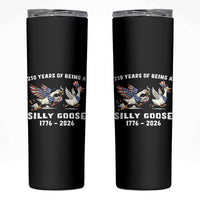 Funny Patriotic Goose Skinny Tumbler 250 Years Of Being A Silly Goose