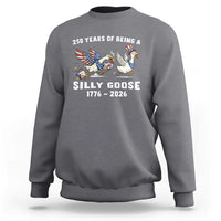 Funny Patriotic Goose Sweatshirt 250 Years Of Being A Silly Goose