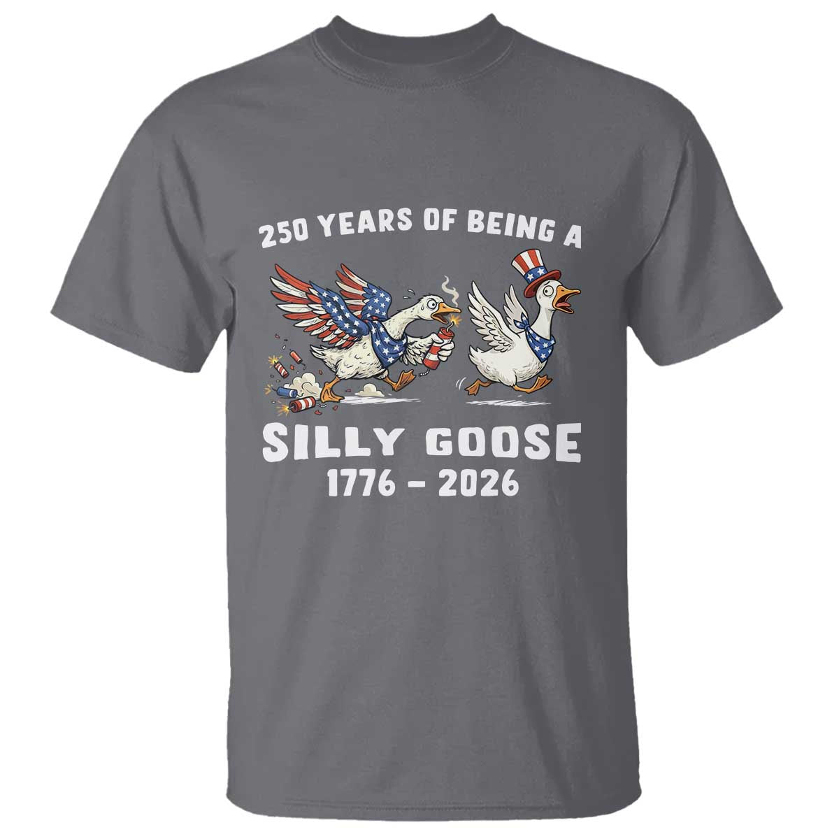 Funny Patriotic Goose T Shirt 250 Years Of Being A Silly Goose
