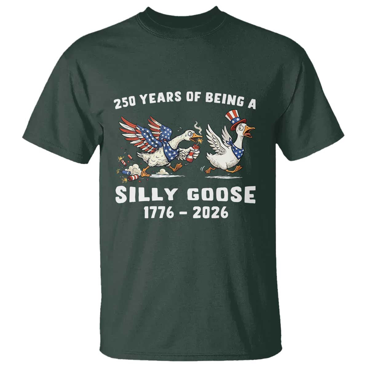 Funny Patriotic Goose T Shirt 250 Years Of Being A Silly Goose