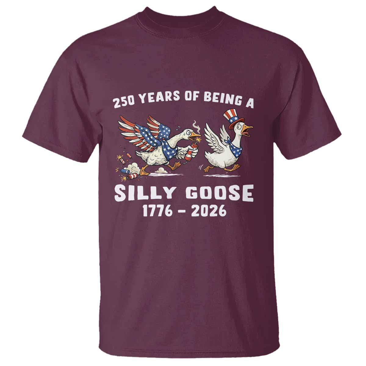 Funny Patriotic Goose T Shirt 250 Years Of Being A Silly Goose