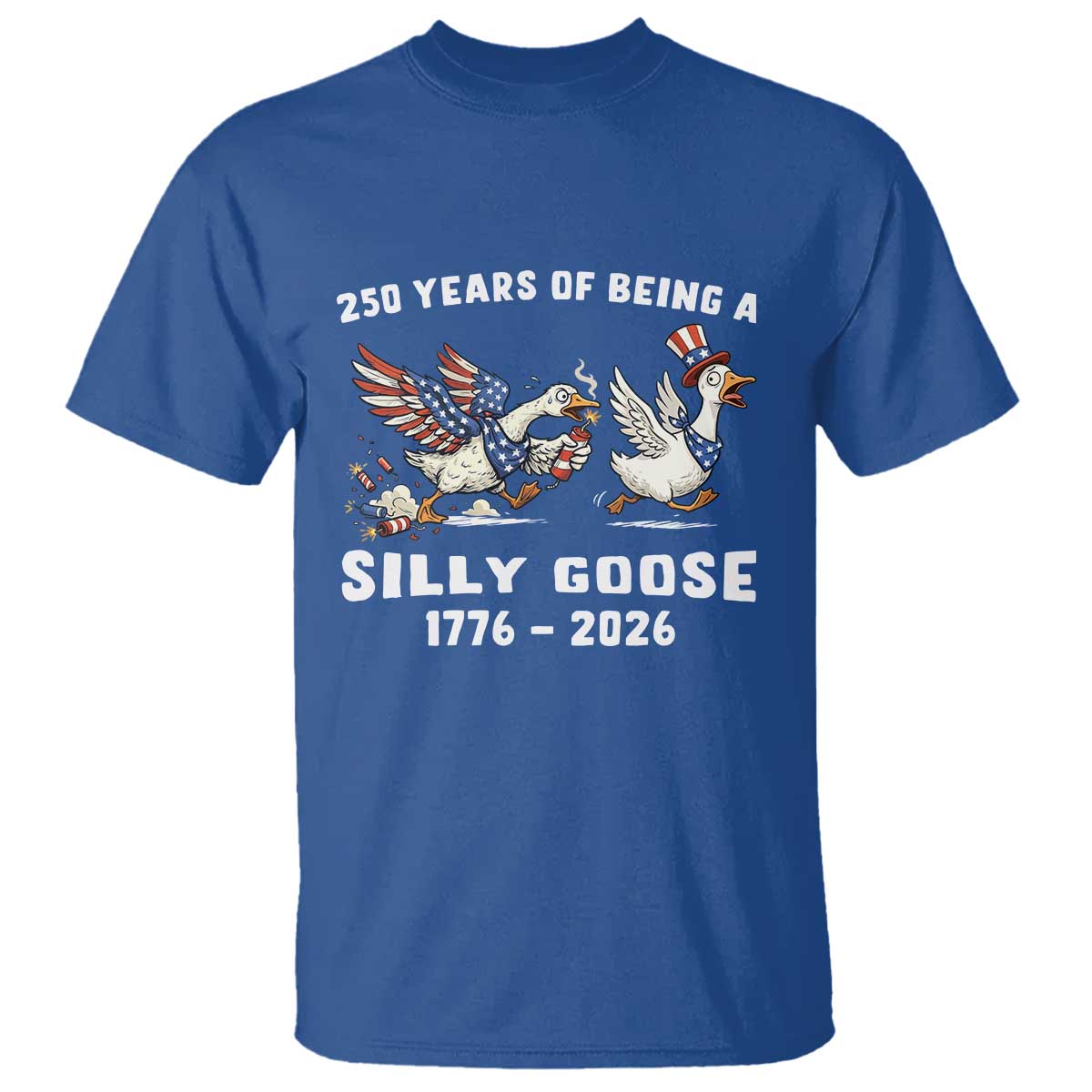 Funny Patriotic Goose T Shirt 250 Years Of Being A Silly Goose
