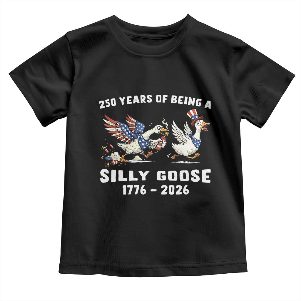 Funny Patriotic Goose Toddler T Shirt 250 Years Of Being A Silly Goose