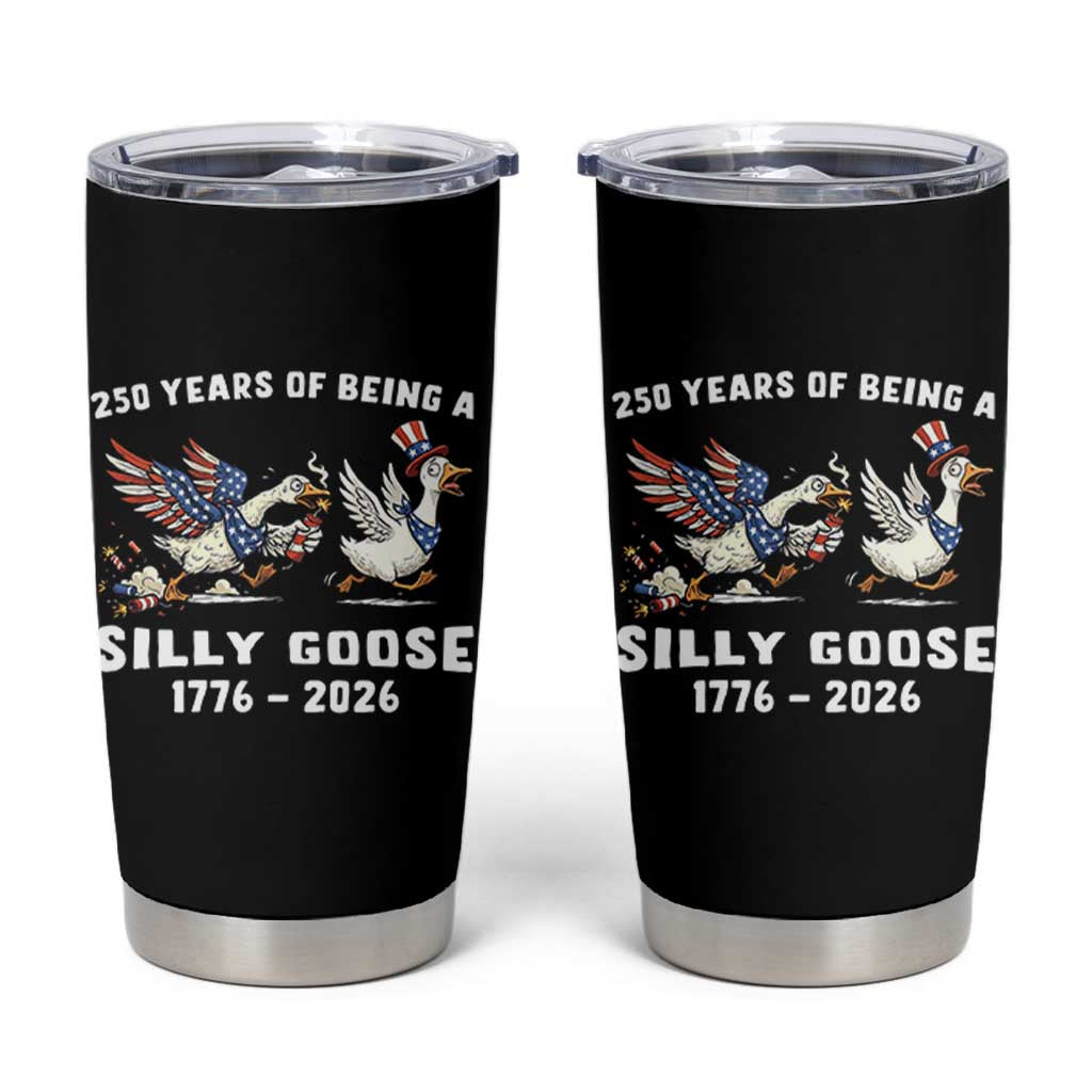 Funny Patriotic Goose Tumbler Cup 250 Years Of Being A Silly Goose