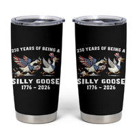 Funny Patriotic Goose Tumbler Cup 250 Years Of Being A Silly Goose