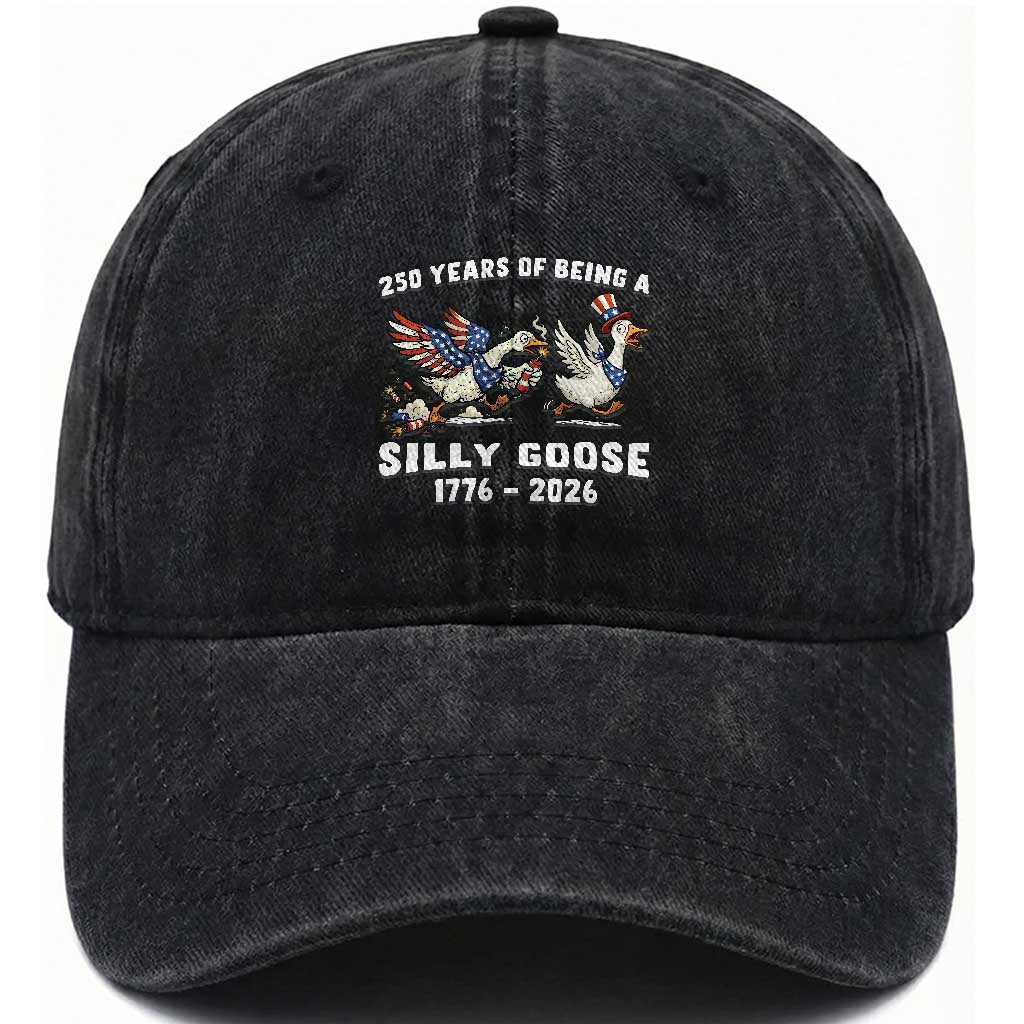 Funny Patriotic Goose Washed Cotton Baseball Cap 250 Years Of Being A Silly Goose