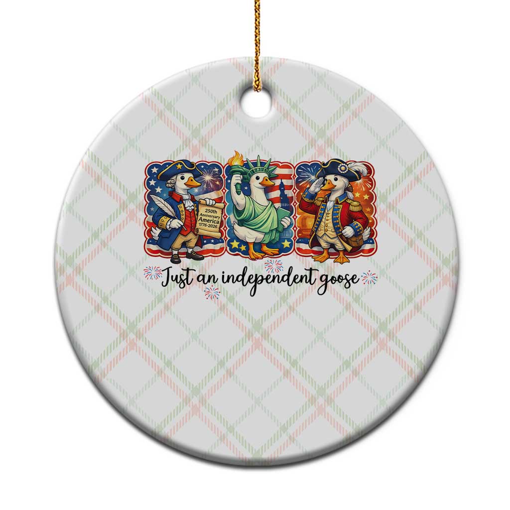 Just An Independent Goose Ceramic Ornament Funny Patriotic Goose