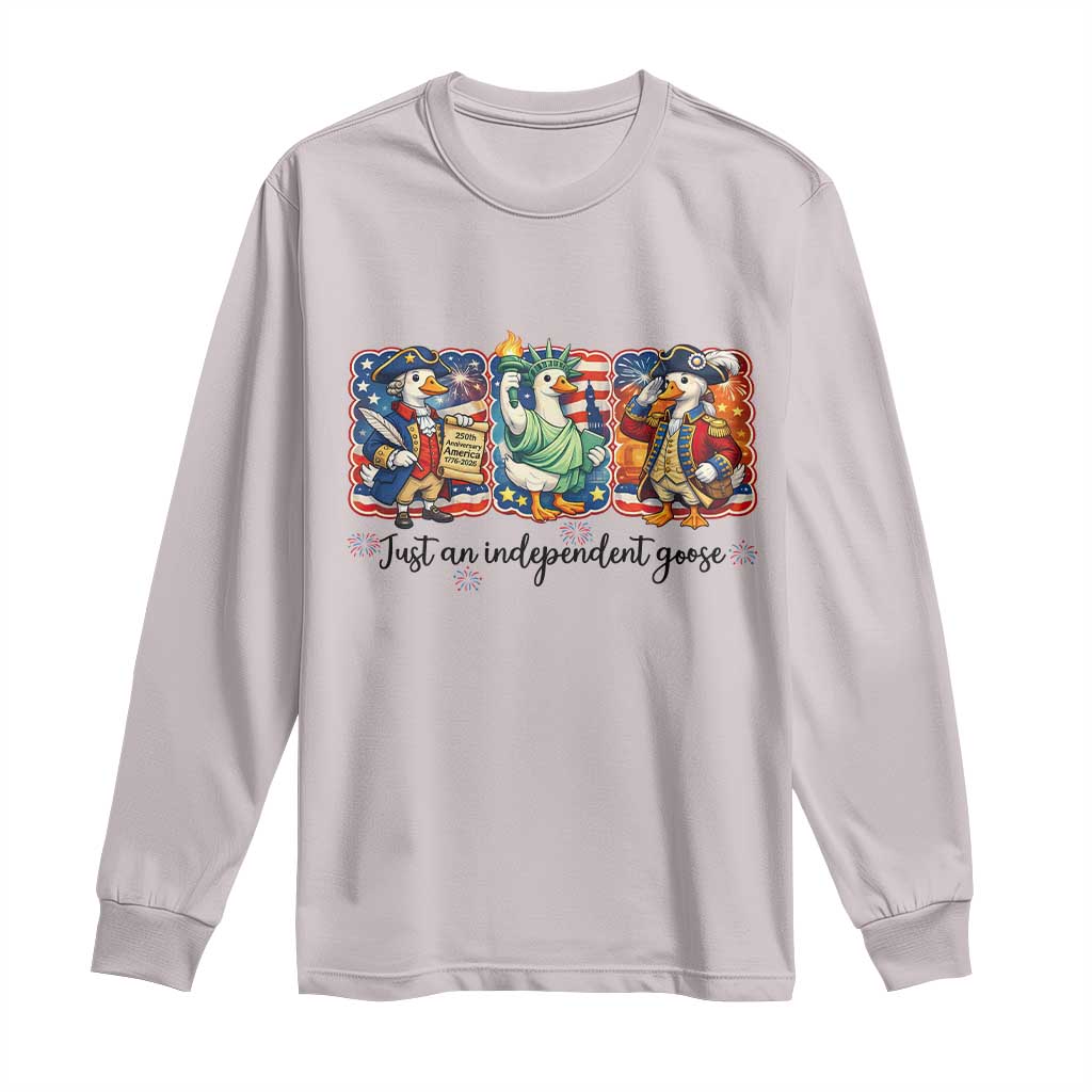 Just An Independent Goose Long Sleeve Shirt Funny Patriotic Goose