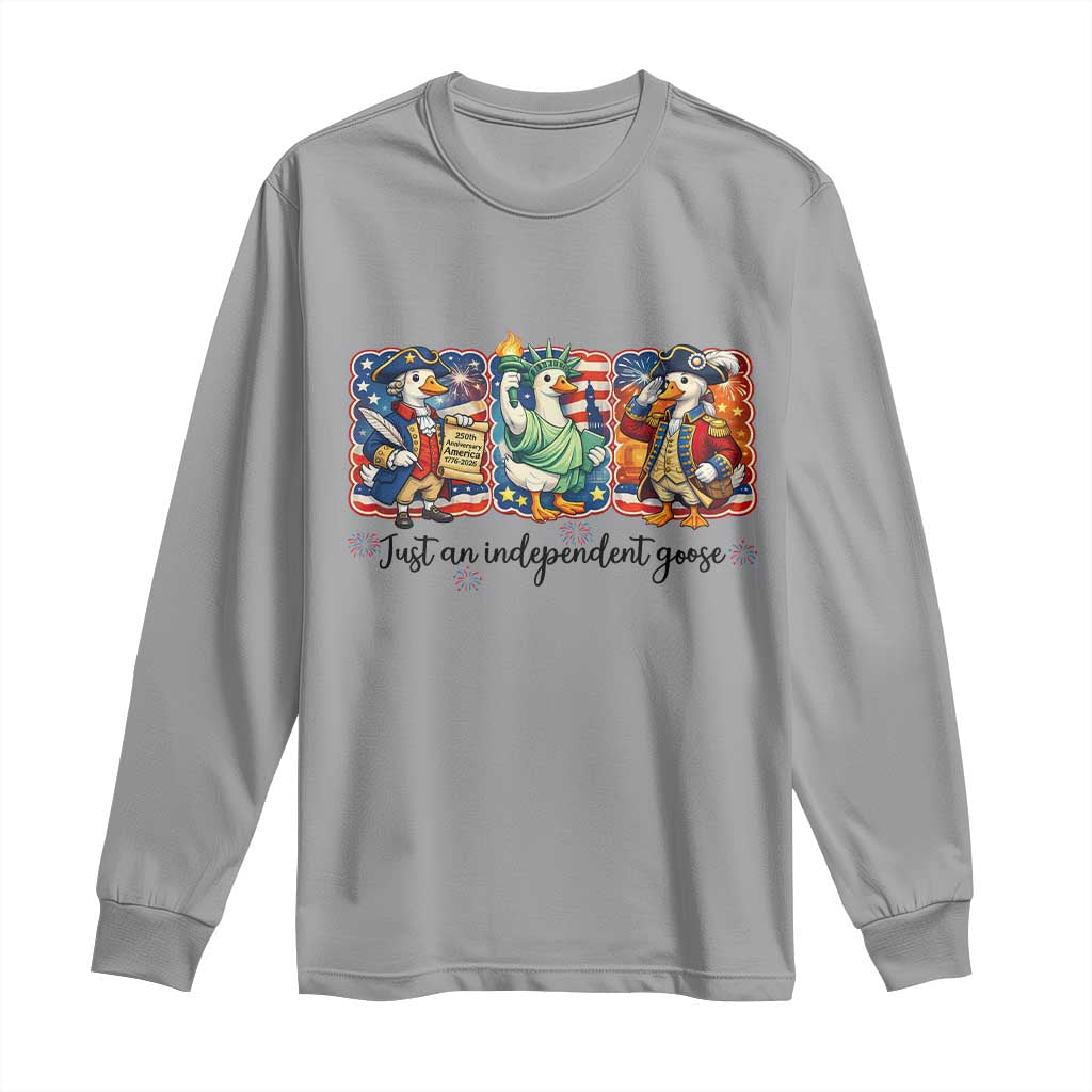 Just An Independent Goose Long Sleeve Shirt Funny Patriotic Goose