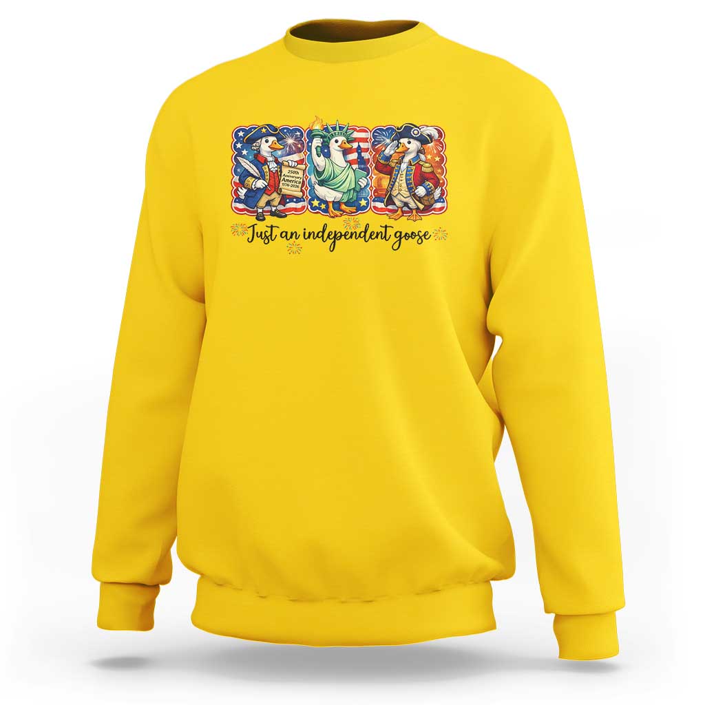 Just An Independent Goose Sweatshirt Funny Patriotic Goose