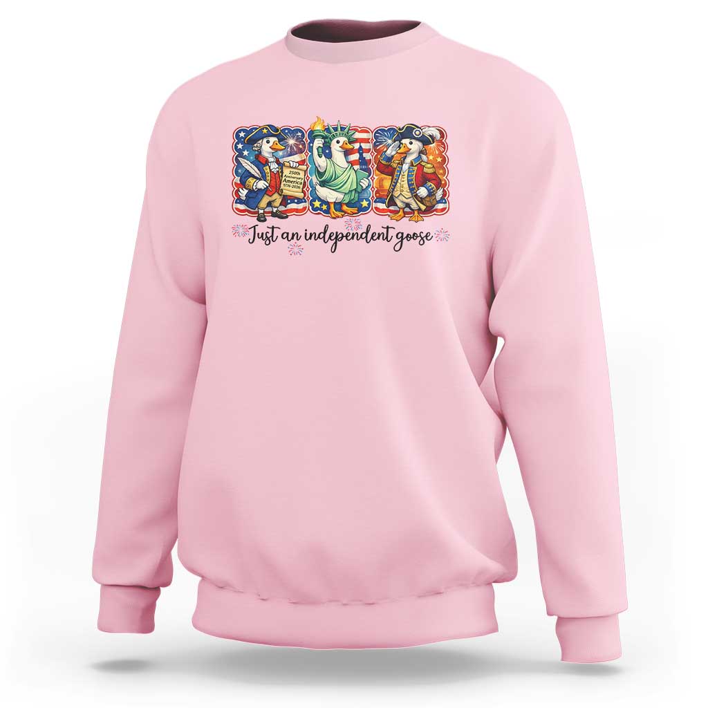 Just An Independent Goose Sweatshirt Funny Patriotic Goose