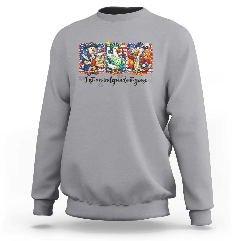Just An Independent Goose Sweatshirt Funny Patriotic Goose