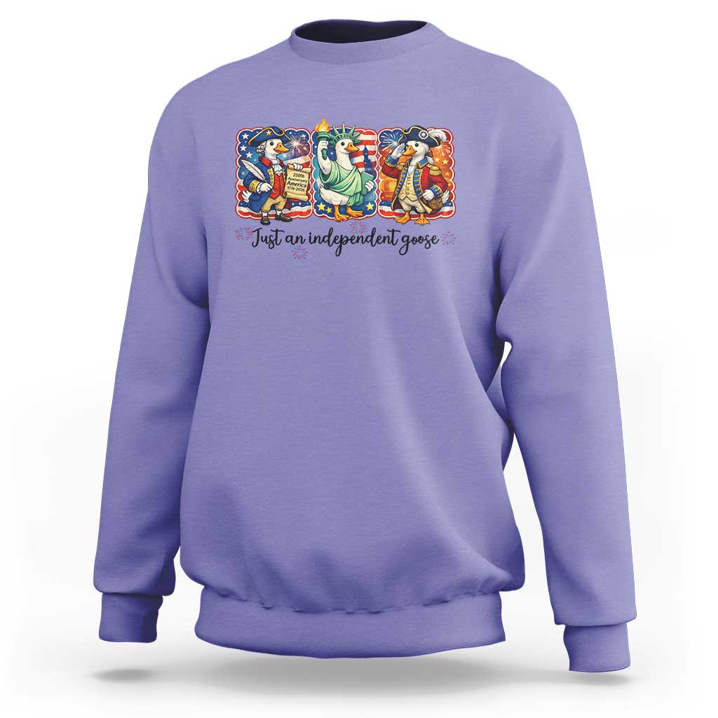 Just An Independent Goose Sweatshirt Funny Patriotic Goose