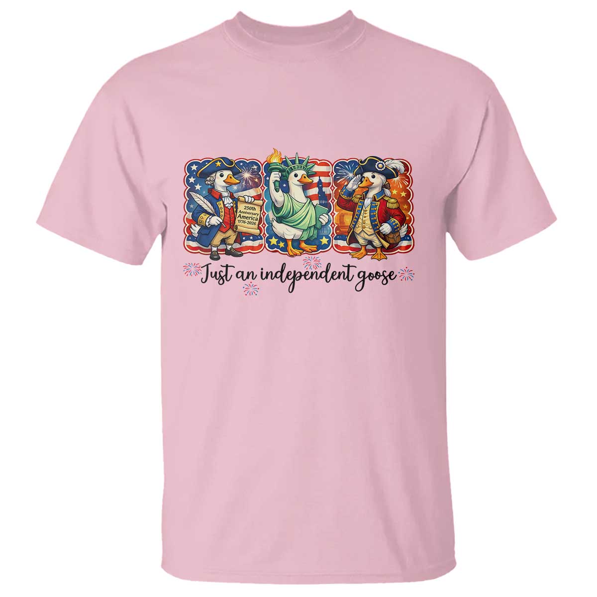 Just An Independent Goose T Shirt Funny Patriotic Goose