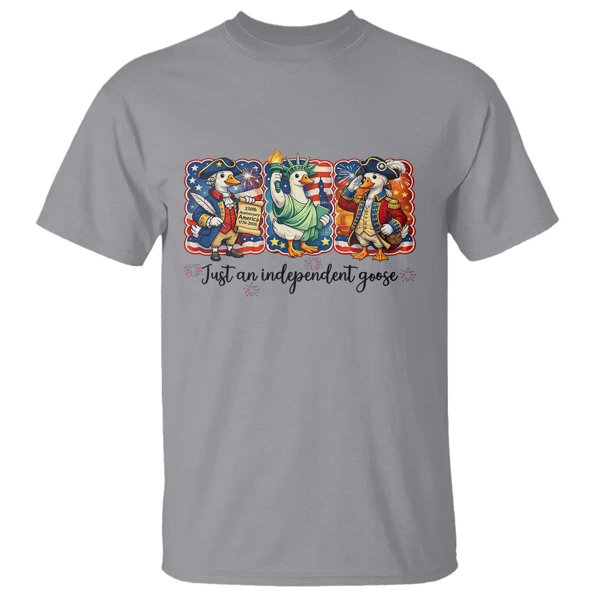 Just An Independent Goose T Shirt Funny Patriotic Goose