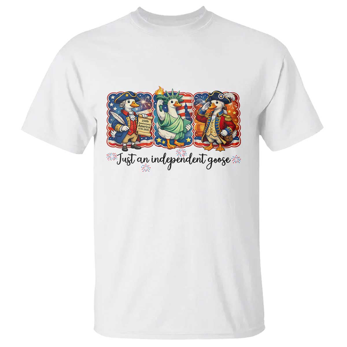 Just An Independent Goose T Shirt Funny Patriotic Goose