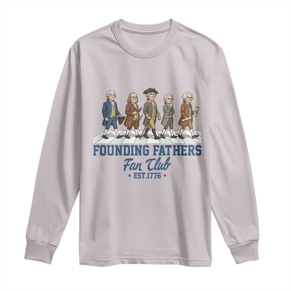 Funny Founding Fathers Fan Club Long Sleeve Shirt Patriotic American History