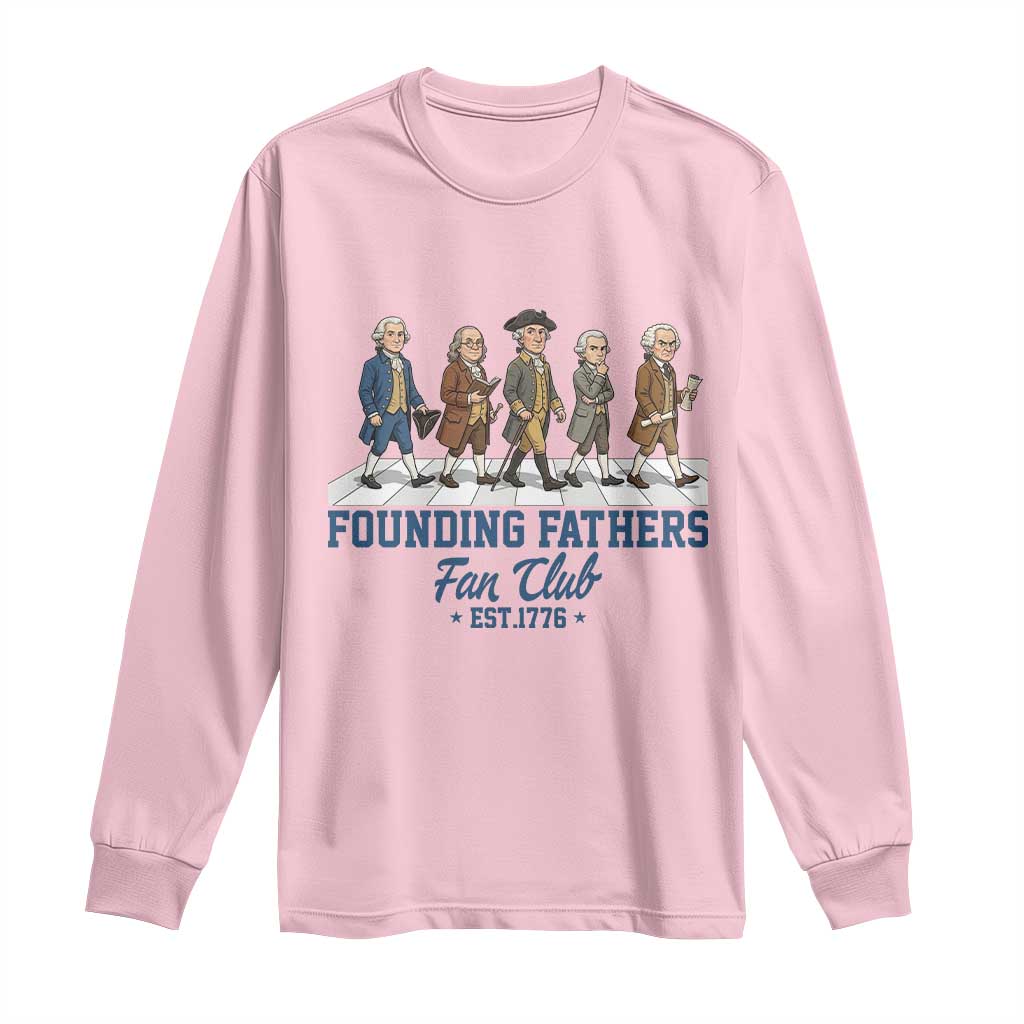 Funny Founding Fathers Fan Club Long Sleeve Shirt Patriotic American History