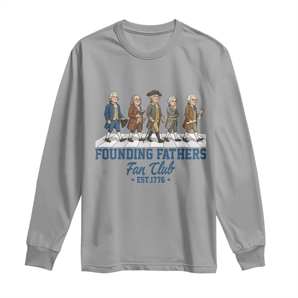 Funny Founding Fathers Fan Club Long Sleeve Shirt Patriotic American History