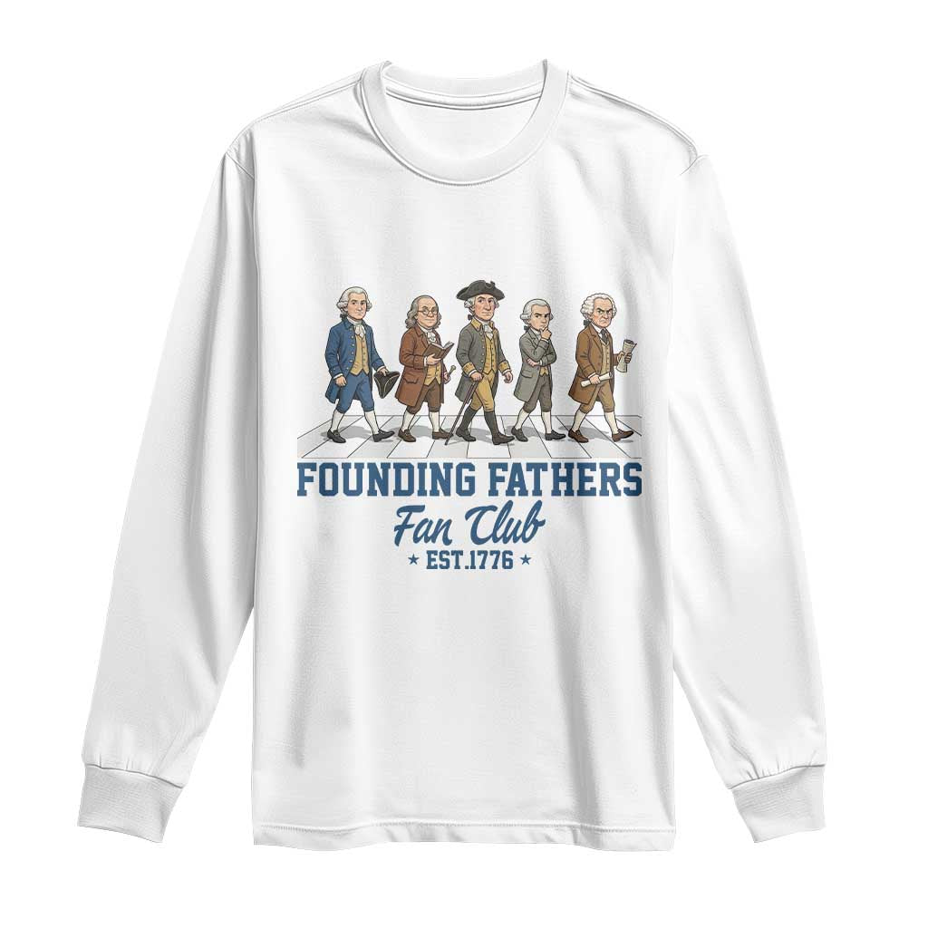 Funny Founding Fathers Fan Club Long Sleeve Shirt Patriotic American History