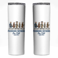 Funny Founding Fathers Fan Club Skinny Tumbler Patriotic American History