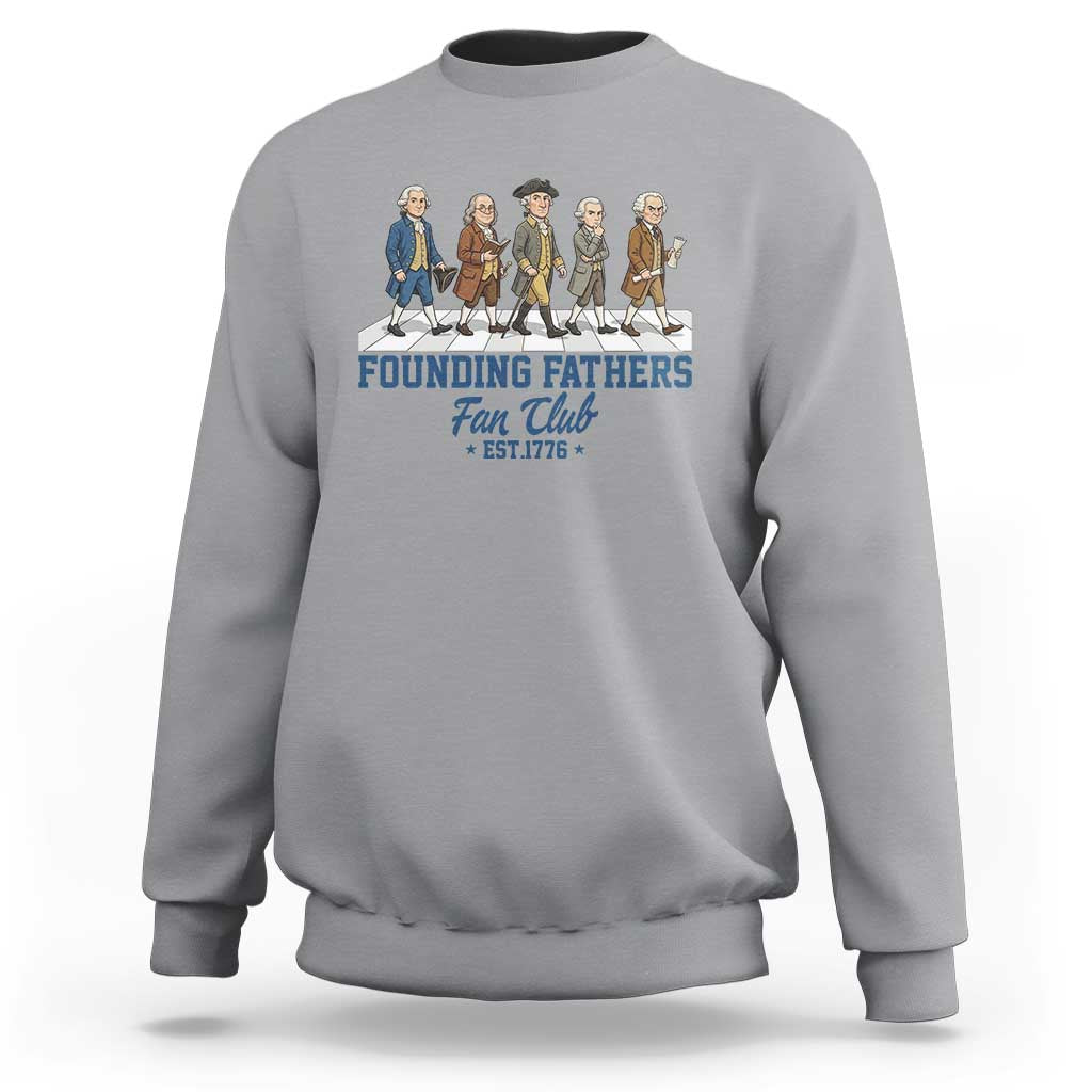 Funny Founding Fathers Fan Club Sweatshirt Patriotic American History