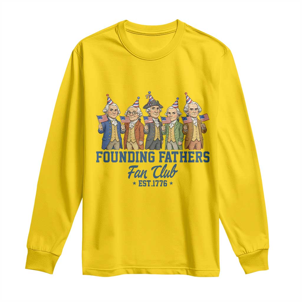 Funny Founding Fathers Fan Club Long Sleeve Shirt American History Lovers