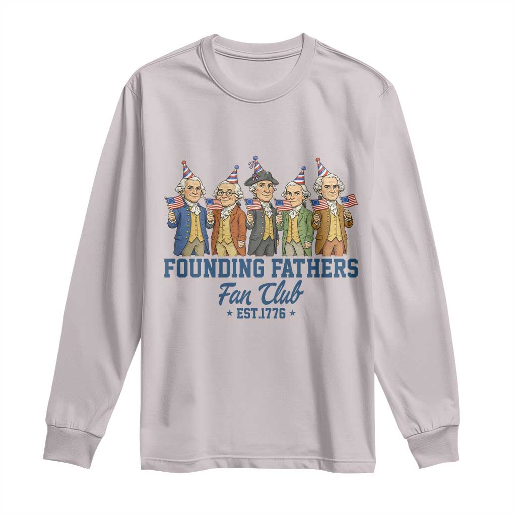Funny Founding Fathers Fan Club Long Sleeve Shirt American History Lovers