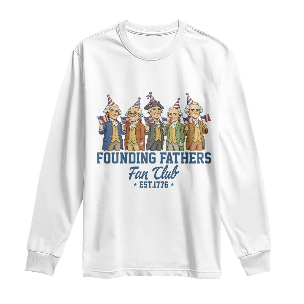 Funny Founding Fathers Fan Club Long Sleeve Shirt American History Lovers