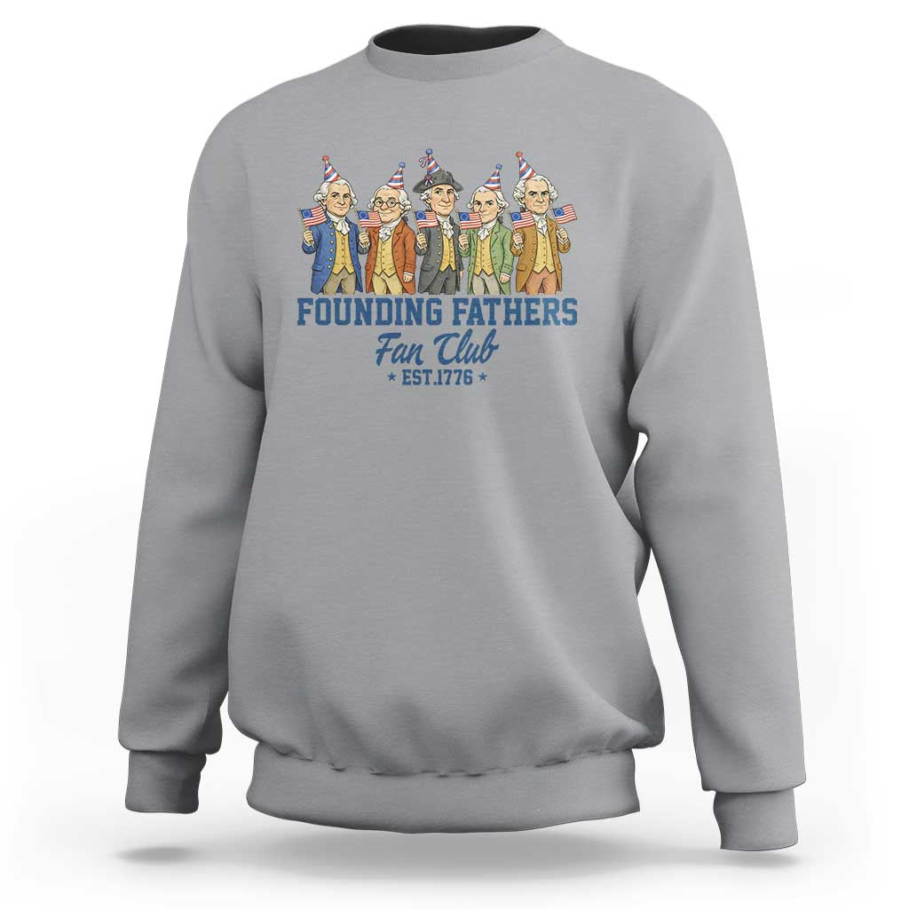 Funny Founding Fathers Fan Club Sweatshirt American History Lovers